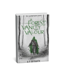 A Forest of Vanity And Valour